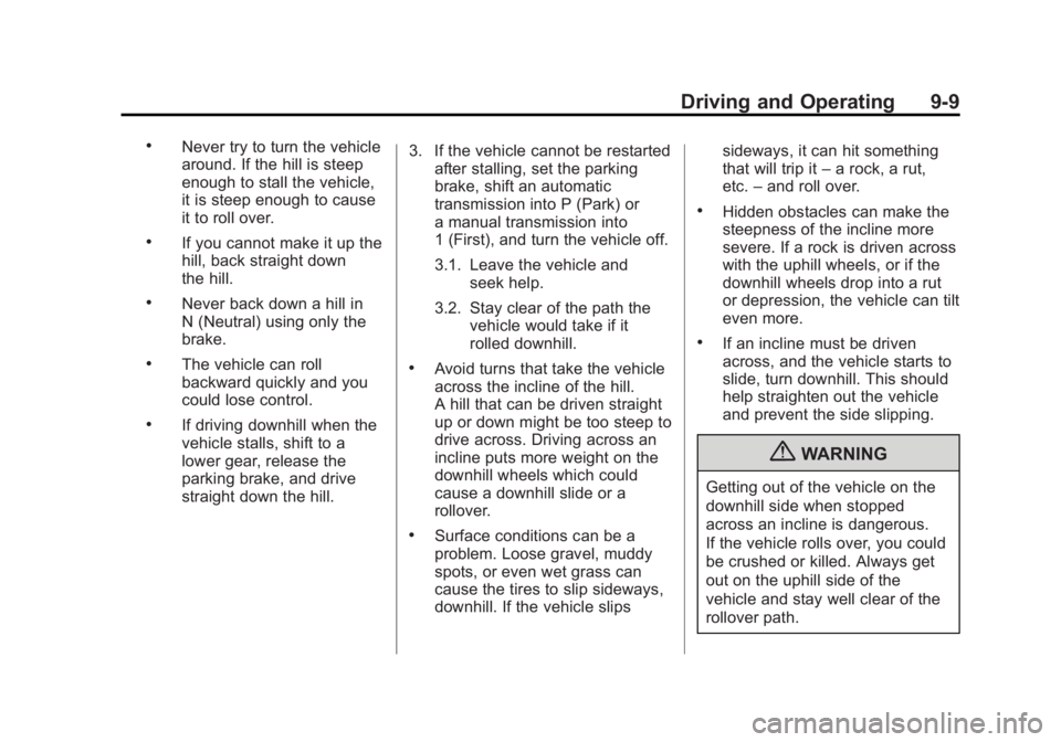 GMC SIERRA 1500 2012 Owners Manual Black plate (9,1)GMC Sierra Owner Manual - 2012 - CRC - 11/15/11
Driving and Operating 9-9
.Never try to turn the vehicle
around. If the hill is steep
enough to stall the vehicle,
it is steep enough t GMC SIERRA 1500 2012 Owners Manual Black plate (9,1)GMC Sierra Owner Manual - 2012 - CRC - 11/15/11
Driving and Operating 9-9
.Never try to turn the vehicle
around. If the hill is steep
enough to stall the vehicle,
it is steep enough t