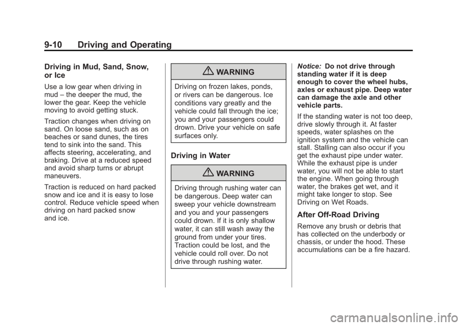 GMC SIERRA 1500 2012 Owners Manual Black plate (10,1)GMC Sierra Owner Manual - 2012 - CRC - 11/15/11
9-10 Driving and Operating
Driving in Mud, Sand, Snow,
or Ice
Use a low gear when driving in
mud–the deeper the mud, the
lower the g GMC SIERRA 1500 2012 Owners Manual Black plate (10,1)GMC Sierra Owner Manual - 2012 - CRC - 11/15/11
9-10 Driving and Operating
Driving in Mud, Sand, Snow,
or Ice
Use a low gear when driving in
mud–the deeper the mud, the
lower the g