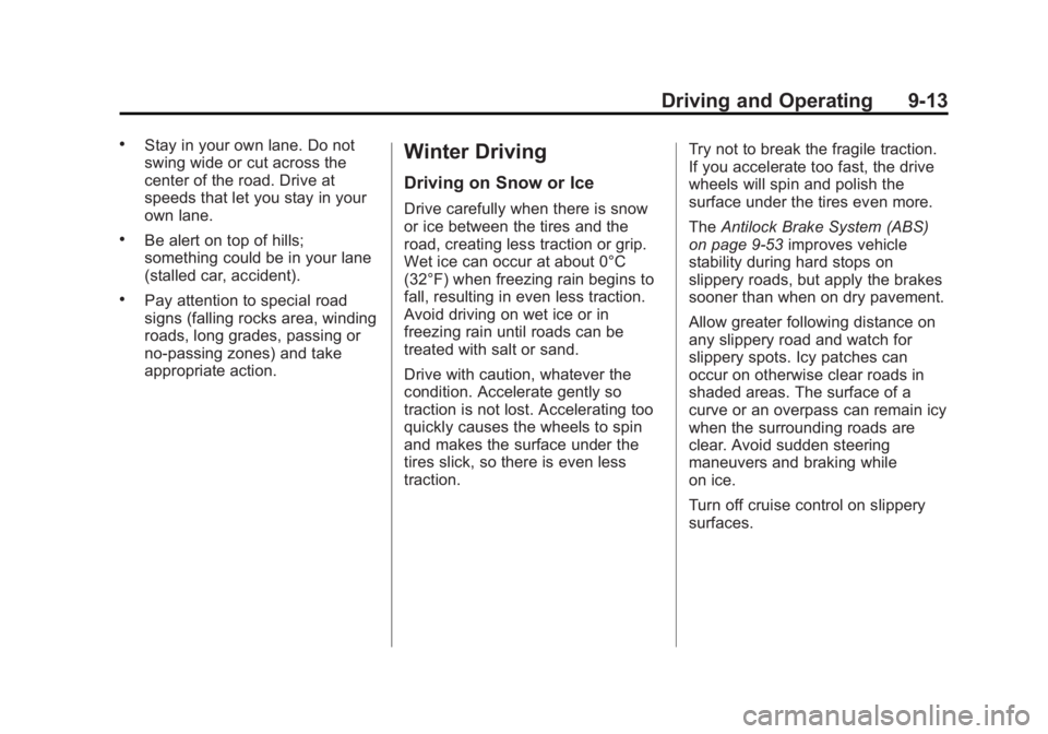 GMC SIERRA 1500 2012 Owners Manual Black plate (13,1)GMC Sierra Owner Manual - 2012 - CRC - 11/15/11
Driving and Operating 9-13
.Stay in your own lane. Do not
swing wide or cut across the
center of the road. Drive at
speeds that let yo GMC SIERRA 1500 2012 Owners Manual Black plate (13,1)GMC Sierra Owner Manual - 2012 - CRC - 11/15/11
Driving and Operating 9-13
.Stay in your own lane. Do not
swing wide or cut across the
center of the road. Drive at
speeds that let yo