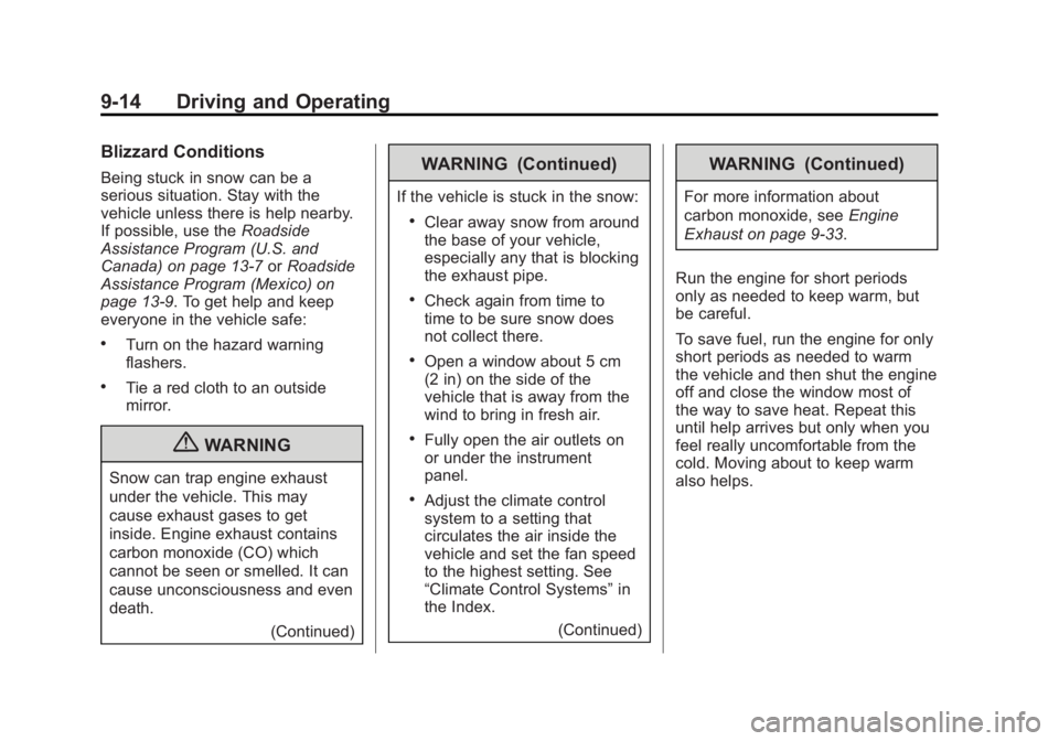 GMC SIERRA 1500 2012 Owners Manual Black plate (14,1)GMC Sierra Owner Manual - 2012 - CRC - 11/15/11
9-14 Driving and Operating
Blizzard Conditions
Being stuck in snow can be a
serious situation. Stay with the
vehicle unless there is h GMC SIERRA 1500 2012 Owners Manual Black plate (14,1)GMC Sierra Owner Manual - 2012 - CRC - 11/15/11
9-14 Driving and Operating
Blizzard Conditions
Being stuck in snow can be a
serious situation. Stay with the
vehicle unless there is h