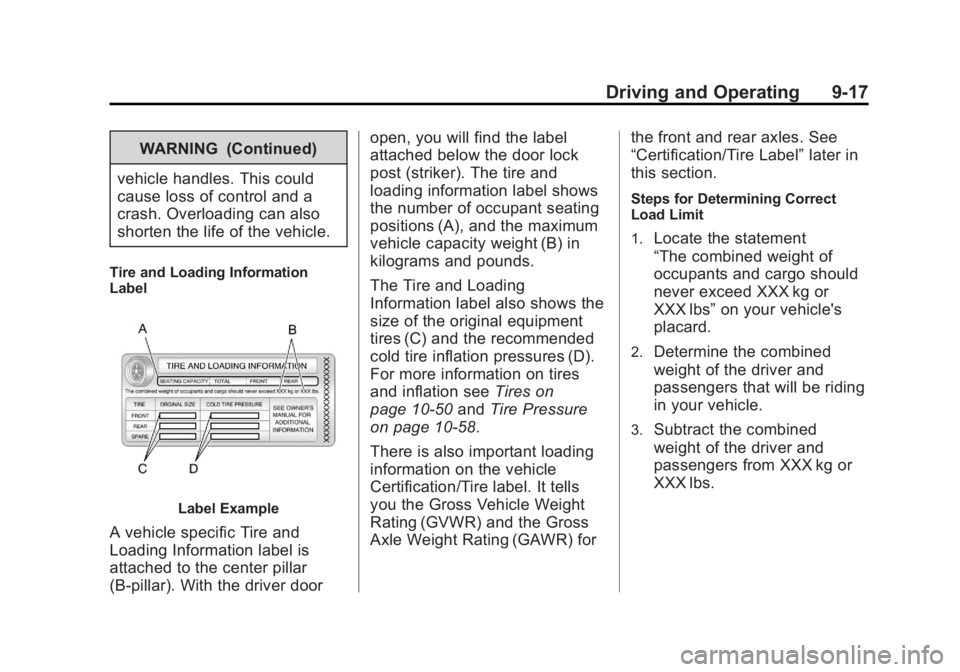GMC SIERRA 1500 2012 Owners Manual Black plate (17,1)GMC Sierra Owner Manual - 2012 - CRC - 11/15/11
Driving and Operating 9-17
WARNING (Continued)
vehicle handles. This could
cause loss of control and a
crash. Overloading can also
sho GMC SIERRA 1500 2012 Owners Manual Black plate (17,1)GMC Sierra Owner Manual - 2012 - CRC - 11/15/11
Driving and Operating 9-17
WARNING (Continued)
vehicle handles. This could
cause loss of control and a
crash. Overloading can also
sho
