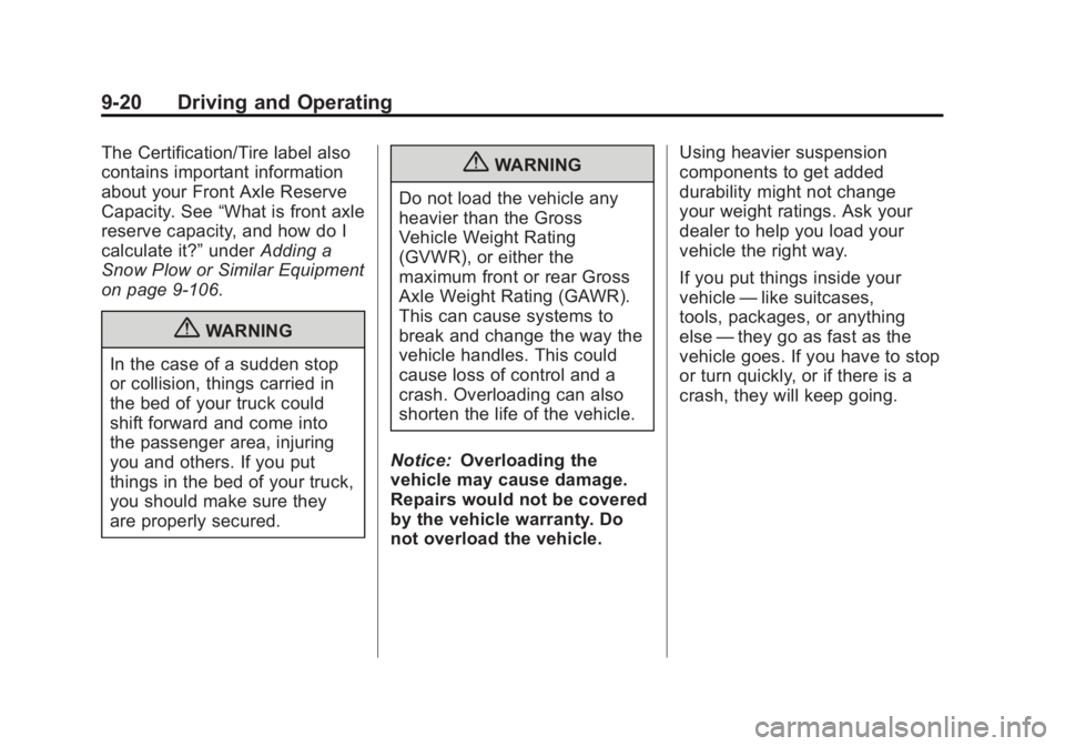 GMC SIERRA 1500 2012 Owners Manual Black plate (20,1)GMC Sierra Owner Manual - 2012 - CRC - 11/15/11
9-20 Driving and Operating
The Certification/Tire label also
contains important information
about your Front Axle Reserve
Capacity. Se GMC SIERRA 1500 2012 Owners Manual Black plate (20,1)GMC Sierra Owner Manual - 2012 - CRC - 11/15/11
9-20 Driving and Operating
The Certification/Tire label also
contains important information
about your Front Axle Reserve
Capacity. Se