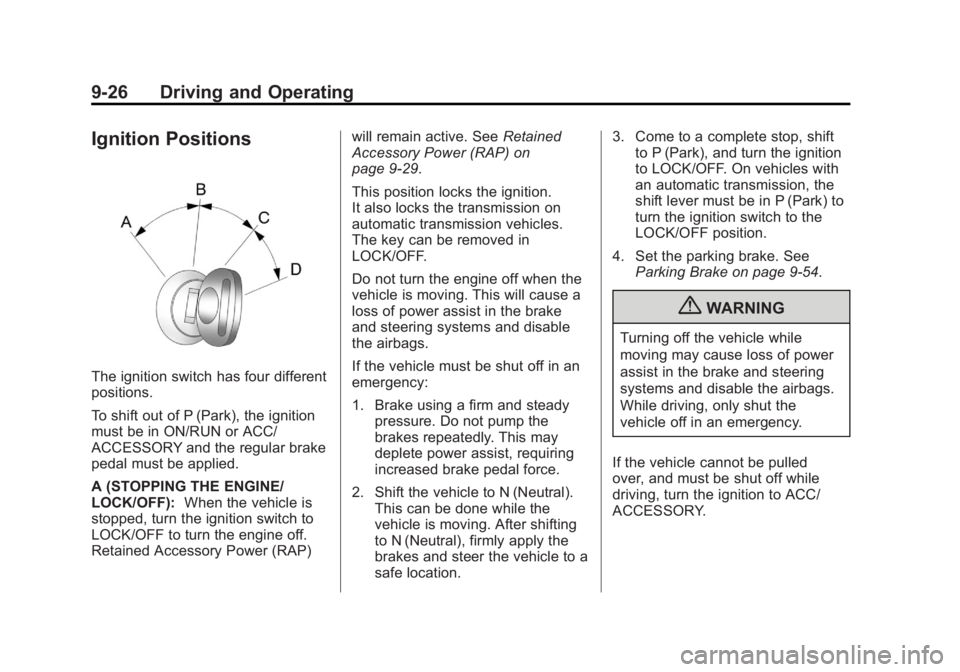 GMC SIERRA 1500 2012  Owners Manual Black plate (26,1)GMC Sierra Owner Manual - 2012 - CRC - 11/15/11
9-26 Driving and Operating
Ignition Positions
The ignition switch has four different
positions.
To shift out of P (Park), the ignition