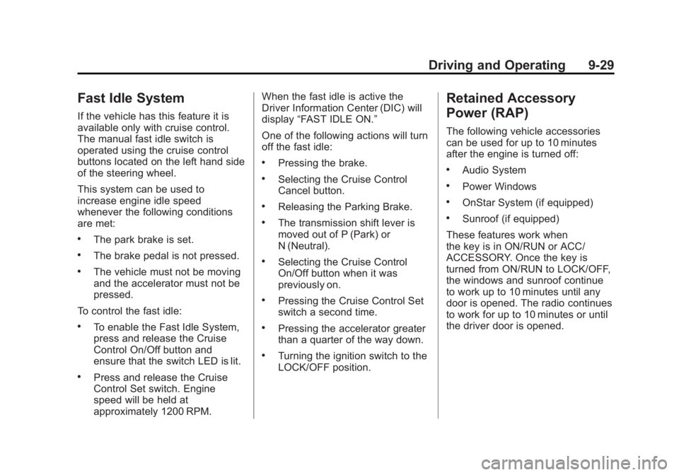 GMC SIERRA 1500 2012  Owners Manual Black plate (29,1)GMC Sierra Owner Manual - 2012 - CRC - 11/15/11
Driving and Operating 9-29
Fast Idle System
If the vehicle has this feature it is
available only with cruise control.
The manual fast 
