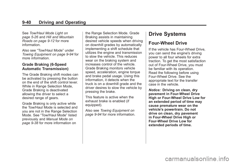 GMC SIERRA 1500 2012  Owners Manual Black plate (40,1)GMC Sierra Owner Manual - 2012 - CRC - 11/15/11
9-40 Driving and Operating
SeeTow/Haul Mode Light on
page 5‑26 andHill and Mountain
Roads on page 9‑12 for more
information.
Also 