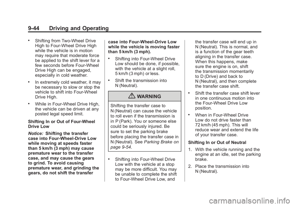 GMC SIERRA 1500 2012 Owners Manual Black plate (44,1)GMC Sierra Owner Manual - 2012 - CRC - 11/15/11
9-44 Driving and Operating
.Shifting from Two-Wheel Drive
High to Four-Wheel Drive High
while the vehicle is in motion
may require tha GMC SIERRA 1500 2012 Owners Manual Black plate (44,1)GMC Sierra Owner Manual - 2012 - CRC - 11/15/11
9-44 Driving and Operating
.Shifting from Two-Wheel Drive
High to Four-Wheel Drive High
while the vehicle is in motion
may require tha