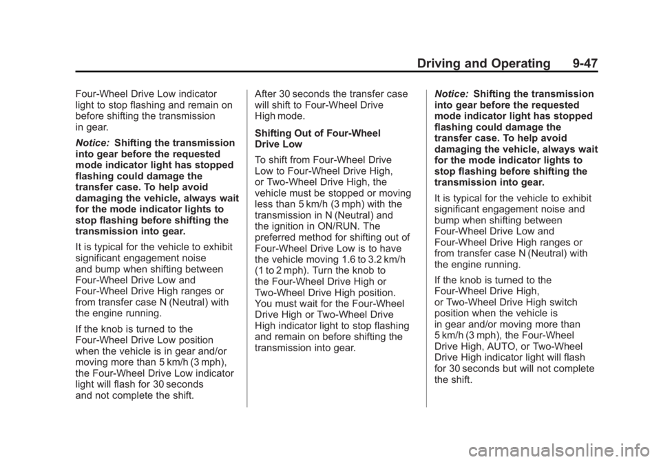 GMC SIERRA 1500 2012 Owners Manual Black plate (47,1)GMC Sierra Owner Manual - 2012 - CRC - 11/15/11
Driving and Operating 9-47
Four-Wheel Drive Low indicator
light to stop flashing and remain on
before shifting the transmission
in gea GMC SIERRA 1500 2012 Owners Manual Black plate (47,1)GMC Sierra Owner Manual - 2012 - CRC - 11/15/11
Driving and Operating 9-47
Four-Wheel Drive Low indicator
light to stop flashing and remain on
before shifting the transmission
in gea