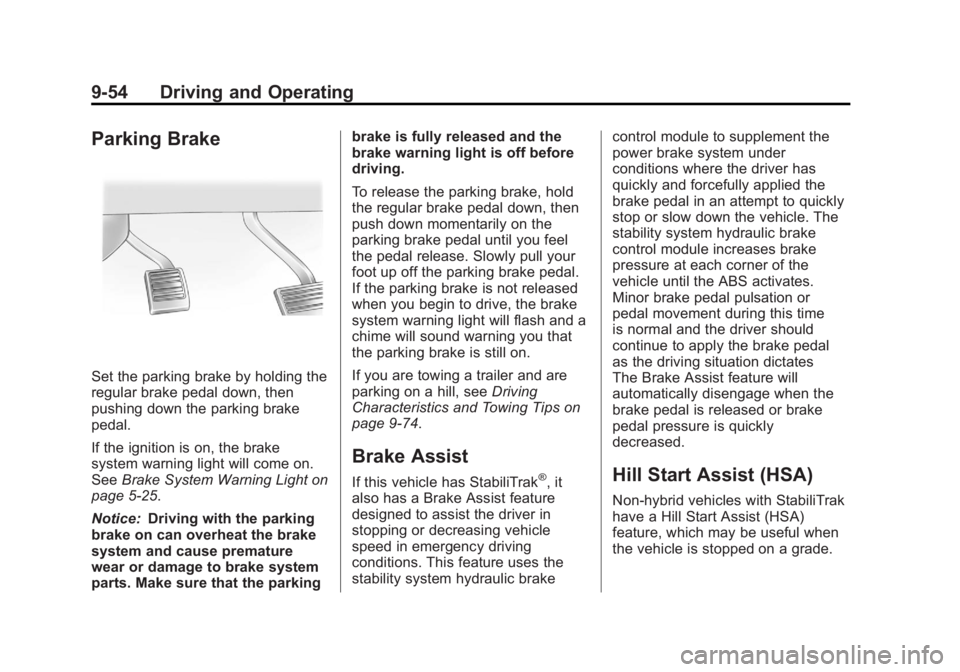 GMC SIERRA 1500 2012 Owners Manual Black plate (54,1)GMC Sierra Owner Manual - 2012 - CRC - 11/15/11
9-54 Driving and Operating
Parking Brake
Set the parking brake by holding the
regular brake pedal down, then
pushing down the parking GMC SIERRA 1500 2012 Owners Manual Black plate (54,1)GMC Sierra Owner Manual - 2012 - CRC - 11/15/11
9-54 Driving and Operating
Parking Brake
Set the parking brake by holding the
regular brake pedal down, then
pushing down the parking