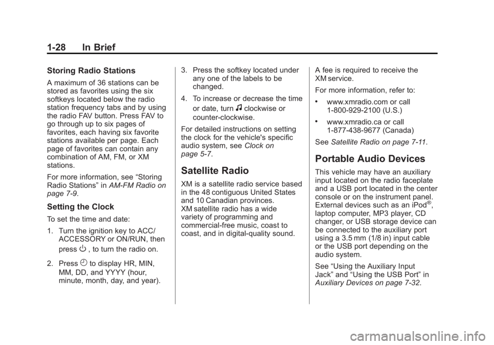 GMC SIERRA 1500 2012 Owners Guide Black plate (28,1)GMC Sierra Owner Manual - 2012 - CRC - 11/15/11
1-28 In Brief
Storing Radio Stations
A maximum of 36 stations can be
stored as favorites using the six
softkeys located below the radi GMC SIERRA 1500 2012 Owners Guide Black plate (28,1)GMC Sierra Owner Manual - 2012 - CRC - 11/15/11
1-28 In Brief
Storing Radio Stations
A maximum of 36 stations can be
stored as favorites using the six
softkeys located below the radi