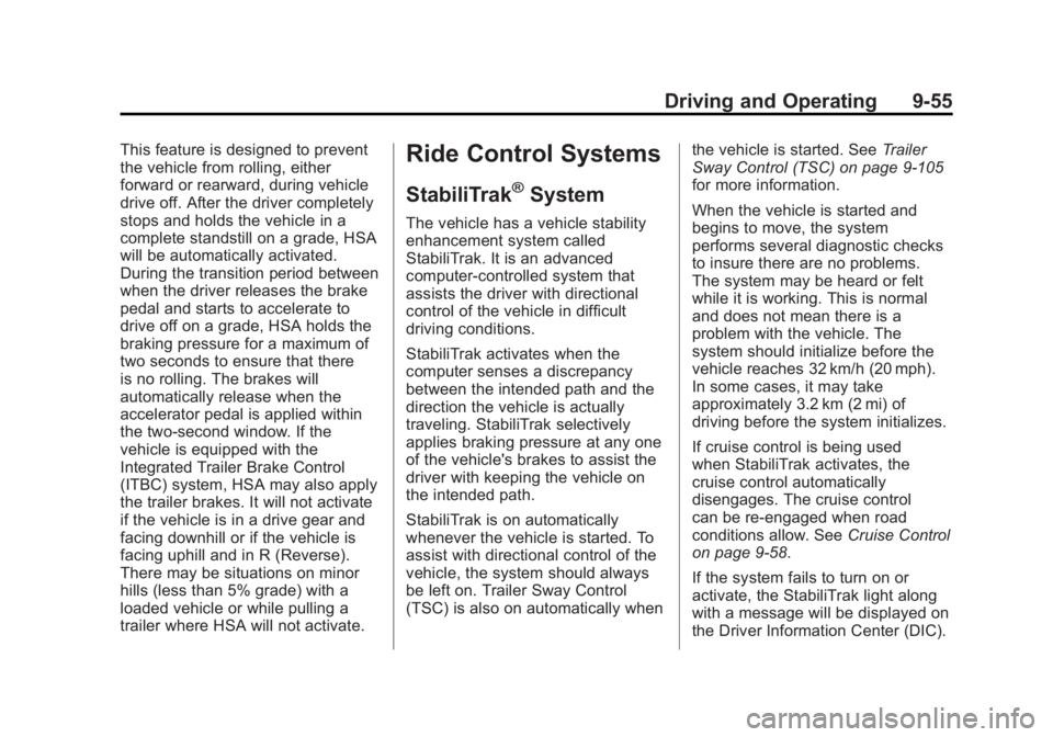 GMC SIERRA 1500 2012 Owners Manual Black plate (55,1)GMC Sierra Owner Manual - 2012 - CRC - 11/15/11
Driving and Operating 9-55
This feature is designed to prevent
the vehicle from rolling, either
forward or rearward, during vehicle
dr GMC SIERRA 1500 2012 Owners Manual Black plate (55,1)GMC Sierra Owner Manual - 2012 - CRC - 11/15/11
Driving and Operating 9-55
This feature is designed to prevent
the vehicle from rolling, either
forward or rearward, during vehicle
dr