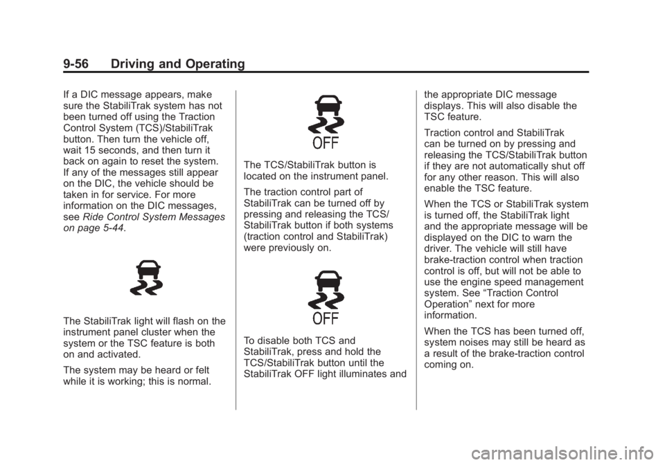GMC SIERRA 1500 2012 Owners Manual Black plate (56,1)GMC Sierra Owner Manual - 2012 - CRC - 11/15/11
9-56 Driving and Operating
If a DIC message appears, make
sure the StabiliTrak system has not
been turned off using the Traction
Contr GMC SIERRA 1500 2012 Owners Manual Black plate (56,1)GMC Sierra Owner Manual - 2012 - CRC - 11/15/11
9-56 Driving and Operating
If a DIC message appears, make
sure the StabiliTrak system has not
been turned off using the Traction
Contr