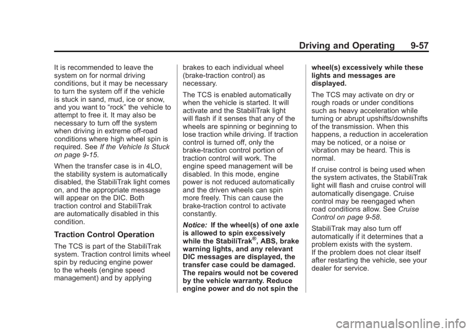 GMC SIERRA 1500 2012 Owners Manual Black plate (57,1)GMC Sierra Owner Manual - 2012 - CRC - 11/15/11
Driving and Operating 9-57
It is recommended to leave the
system on for normal driving
conditions, but it may be necessary
to turn the GMC SIERRA 1500 2012 Owners Manual Black plate (57,1)GMC Sierra Owner Manual - 2012 - CRC - 11/15/11
Driving and Operating 9-57
It is recommended to leave the
system on for normal driving
conditions, but it may be necessary
to turn the
