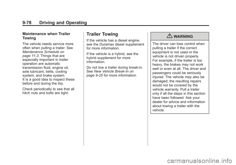 GMC SIERRA 1500 2012  Owners Manual Black plate (78,1)GMC Sierra Owner Manual - 2012 - CRC - 11/15/11
9-78 Driving and Operating
Maintenance when Trailer
Towing
The vehicle needs service more
often when pulling a trailer. See
Maintenanc