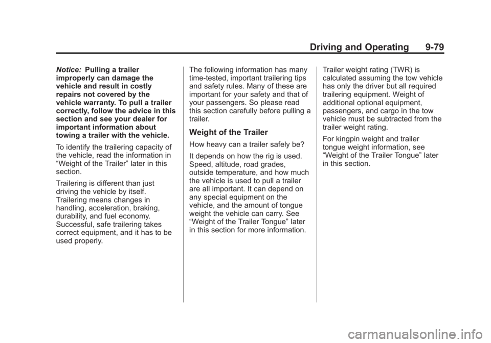 GMC SIERRA 1500 2012  Owners Manual Black plate (79,1)GMC Sierra Owner Manual - 2012 - CRC - 11/15/11
Driving and Operating 9-79
Notice:Pulling a trailer
improperly can damage the
vehicle and result in costly
repairs not covered by the
