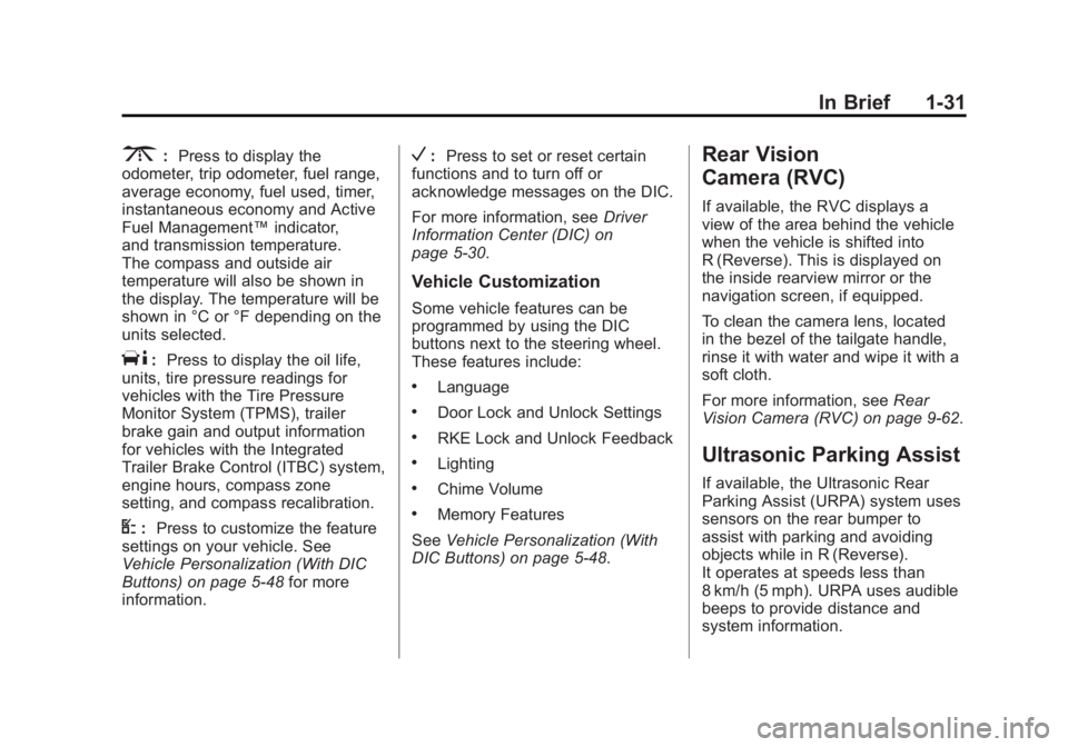 GMC SIERRA 1500 2012 Owners Guide Black plate (31,1)GMC Sierra Owner Manual - 2012 - CRC - 11/15/11
In Brief 1-31
3:Press to display the
odometer, trip odometer, fuel range,
average economy, fuel used, timer,
instantaneous economy and GMC SIERRA 1500 2012 Owners Guide Black plate (31,1)GMC Sierra Owner Manual - 2012 - CRC - 11/15/11
In Brief 1-31
3:Press to display the
odometer, trip odometer, fuel range,
average economy, fuel used, timer,
instantaneous economy and