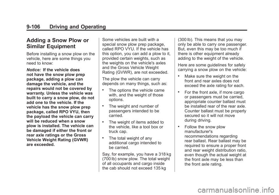 GMC SIERRA 1500 2012  Owners Manual Black plate (106,1)GMC Sierra Owner Manual - 2012 - CRC - 11/15/11
9-106 Driving and Operating
Adding a Snow Plow or
Similar Equipment
Before installing a snow plow on the
vehicle, here are some thing