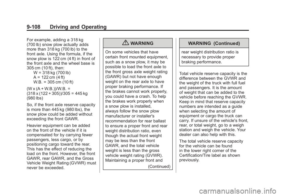 GMC SIERRA 1500 2012  Owners Manual Black plate (108,1)GMC Sierra Owner Manual - 2012 - CRC - 11/15/11
9-108 Driving and Operating
For example, adding a 318 kg
(700 lb) snow plow actually adds
more than 318 kg (700 lb) to the
front axle