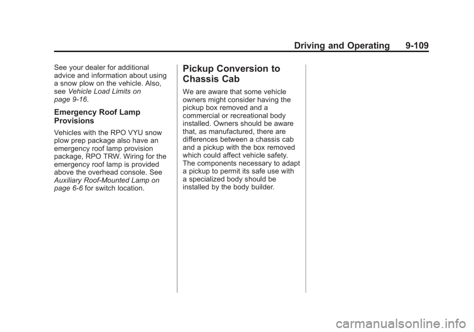 GMC SIERRA 1500 2012  Owners Manual Black plate (109,1)GMC Sierra Owner Manual - 2012 - CRC - 11/15/11
Driving and Operating 9-109
See your dealer for additional
advice and information about using
a snow plow on the vehicle. Also,
seeVe