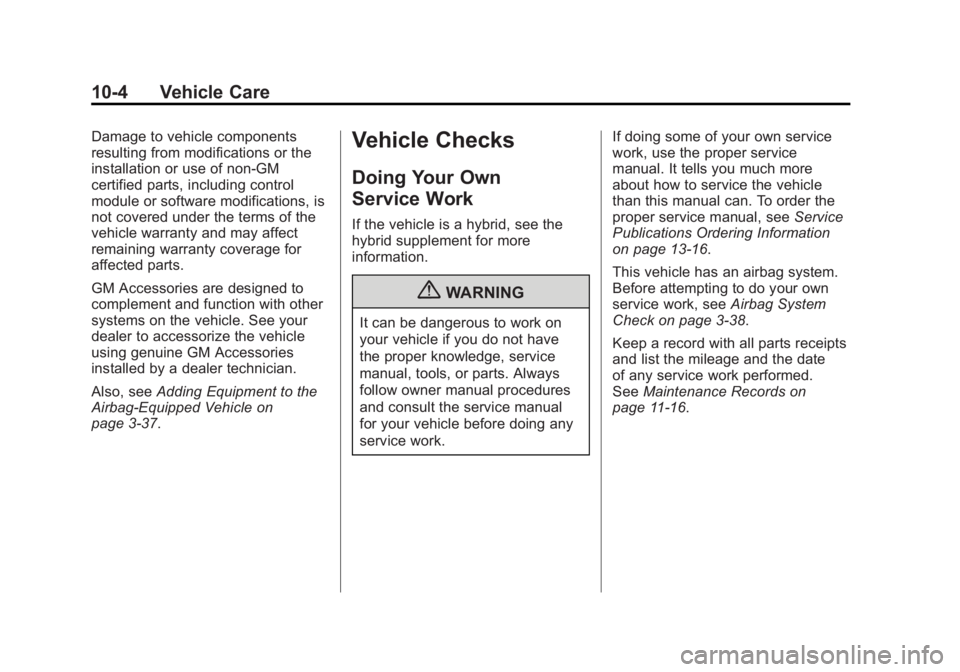 GMC SIERRA 1500 2012  Owners Manual Black plate (4,1)GMC Sierra Owner Manual - 2012 - CRC - 11/15/11
10-4 Vehicle Care
Damage to vehicle components
resulting from modifications or the
installation or use of non‐GM
certified parts, inc