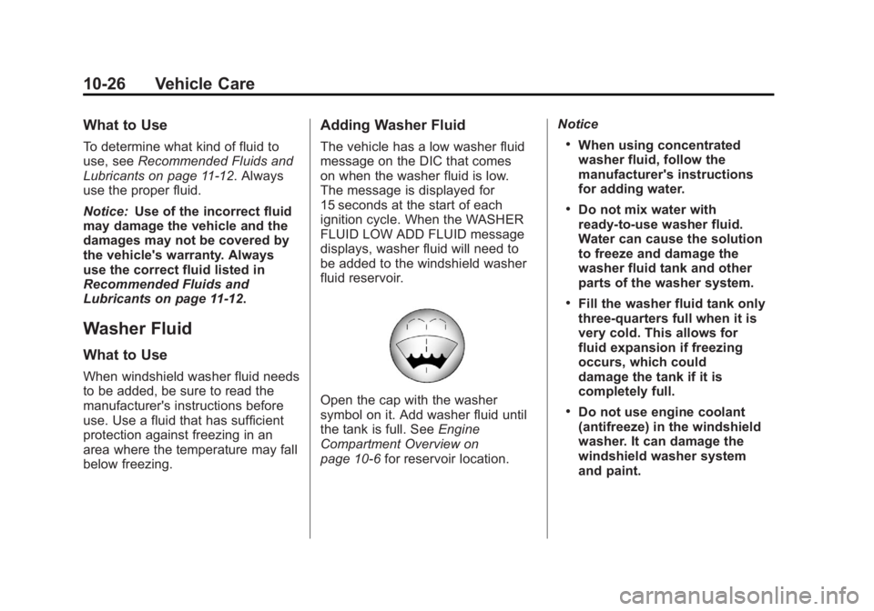 GMC SIERRA 1500 2012 Owners Manual Black plate (26,1)GMC Sierra Owner Manual - 2012 - CRC - 11/15/11
10-26 Vehicle Care
What to Use
To determine what kind of fluid to
use, seeRecommended Fluids and
Lubricants on page 11‑12. Always
us GMC SIERRA 1500 2012 Owners Manual Black plate (26,1)GMC Sierra Owner Manual - 2012 - CRC - 11/15/11
10-26 Vehicle Care
What to Use
To determine what kind of fluid to
use, seeRecommended Fluids and
Lubricants on page 11‑12. Always
us