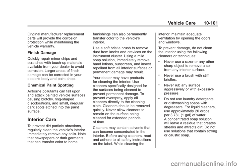 GMC SIERRA 1500 2012 Owners Manual Black plate (101,1)GMC Sierra Owner Manual - 2012 - CRC - 11/15/11
Vehicle Care 10-101
Original manufacturer replacement
parts will provide the corrosion
protection while maintaining the
vehicle warra GMC SIERRA 1500 2012 Owners Manual Black plate (101,1)GMC Sierra Owner Manual - 2012 - CRC - 11/15/11
Vehicle Care 10-101
Original manufacturer replacement
parts will provide the corrosion
protection while maintaining the
vehicle warra