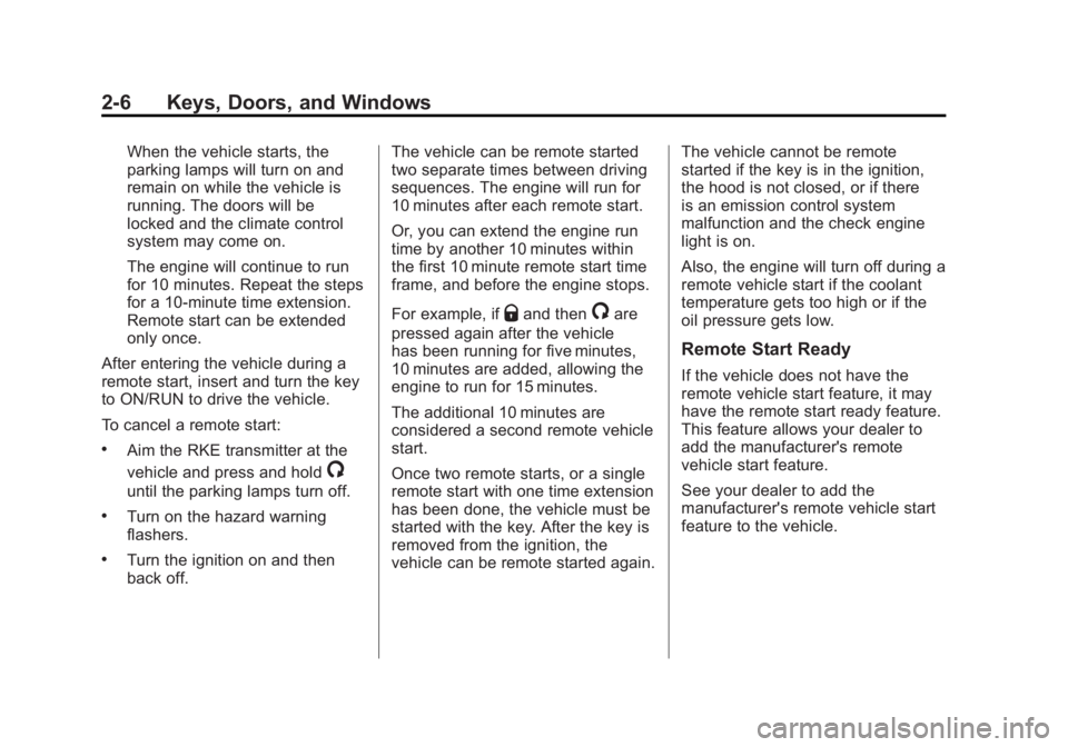 GMC SIERRA 1500 2012 Service Manual Black plate (6,1)GMC Sierra Owner Manual - 2012 - CRC - 11/15/11
2-6 Keys, Doors, and Windows
When the vehicle starts, the
parking lamps will turn on and
remain on while the vehicle is
running. The do GMC SIERRA 1500 2012 Service Manual Black plate (6,1)GMC Sierra Owner Manual - 2012 - CRC - 11/15/11
2-6 Keys, Doors, and Windows
When the vehicle starts, the
parking lamps will turn on and
remain on while the vehicle is
running. The do