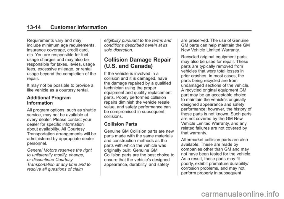 GMC SIERRA 1500 2012 Owners Manual Black plate (14,1)GMC Sierra Owner Manual - 2012 - CRC - 11/15/11
13-14 Customer Information
Requirements vary and may
include minimum age requirements,
insurance coverage, credit card,
etc. You are r GMC SIERRA 1500 2012 Owners Manual Black plate (14,1)GMC Sierra Owner Manual - 2012 - CRC - 11/15/11
13-14 Customer Information
Requirements vary and may
include minimum age requirements,
insurance coverage, credit card,
etc. You are r