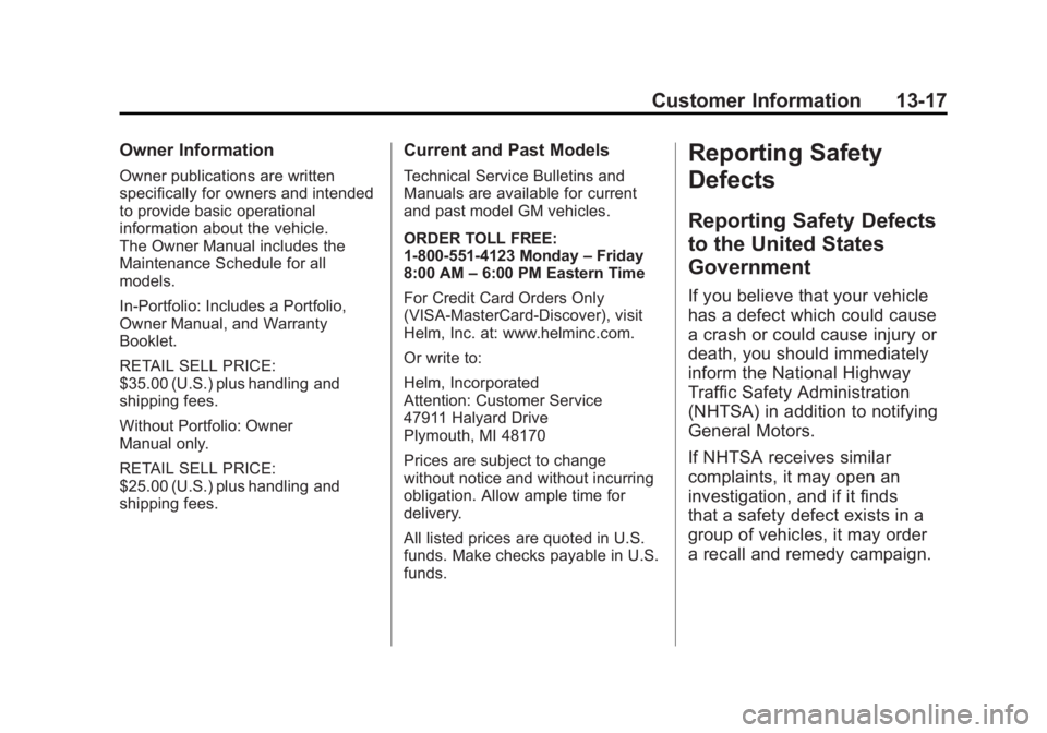 GMC SIERRA 1500 2012 Owners Manual Black plate (17,1)GMC Sierra Owner Manual - 2012 - CRC - 11/15/11
Customer Information 13-17
Owner Information
Owner publications are written
specifically for owners and intended
to provide basic oper GMC SIERRA 1500 2012 Owners Manual Black plate (17,1)GMC Sierra Owner Manual - 2012 - CRC - 11/15/11
Customer Information 13-17
Owner Information
Owner publications are written
specifically for owners and intended
to provide basic oper