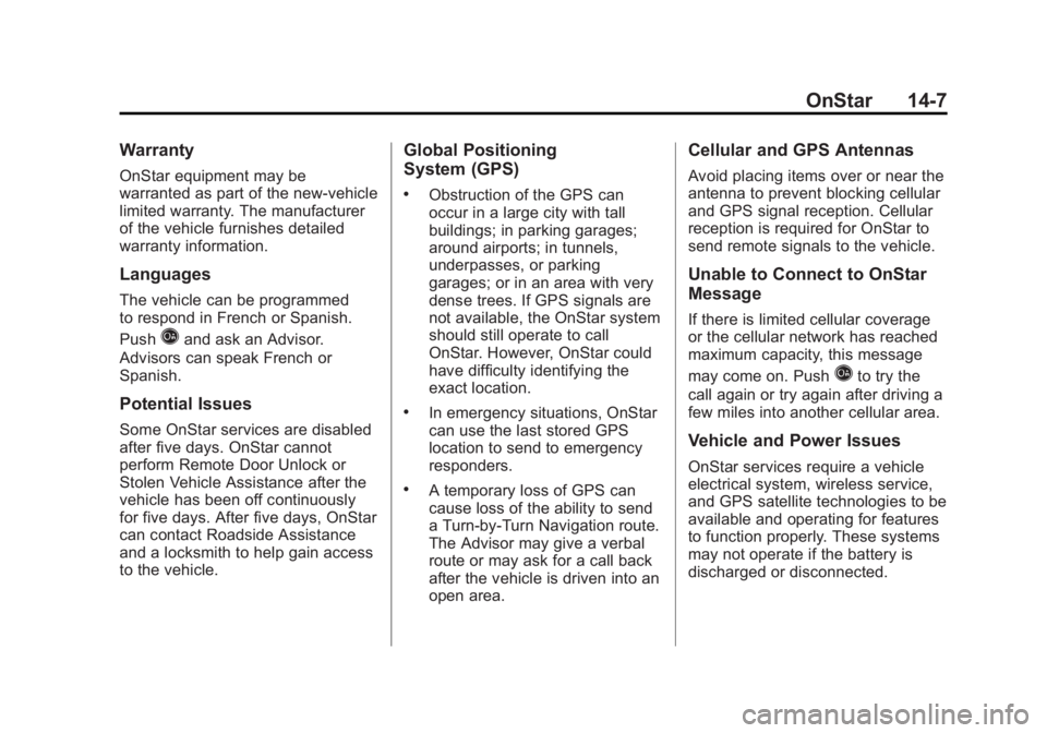 GMC SIERRA 1500 2012 Owners Manual Black plate (7,1)GMC Sierra Owner Manual - 2012 - CRC - 11/15/11
OnStar 14-7
Warranty
OnStar equipment may be
warranted as part of the new-vehicle
limited warranty. The manufacturer
of the vehicle fur GMC SIERRA 1500 2012 Owners Manual Black plate (7,1)GMC Sierra Owner Manual - 2012 - CRC - 11/15/11
OnStar 14-7
Warranty
OnStar equipment may be
warranted as part of the new-vehicle
limited warranty. The manufacturer
of the vehicle fur