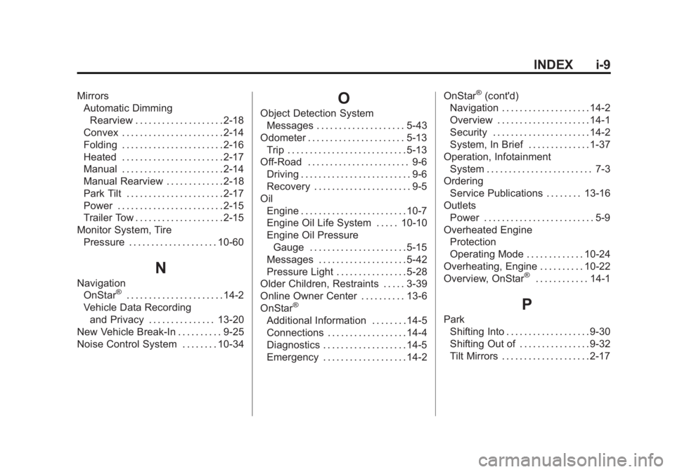 GMC SIERRA 1500 2012 Owners Manual Black plate (9,1)GMC Sierra Owner Manual - 2012 - CRC - 11/15/11
INDEX i-9
MirrorsAutomatic Dimming
Rearview . . . . . . . . . . . . . . . . . . . . 2-18
Convex . . . . . . . . . . . . . . . . . . . . GMC SIERRA 1500 2012 Owners Manual Black plate (9,1)GMC Sierra Owner Manual - 2012 - CRC - 11/15/11
INDEX i-9
MirrorsAutomatic Dimming
Rearview . . . . . . . . . . . . . . . . . . . . 2-18
Convex . . . . . . . . . . . . . . . . . . . .