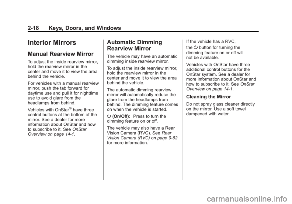 GMC SIERRA 1500 2012 Repair Manual Black plate (18,1)GMC Sierra Owner Manual - 2012 - CRC - 11/15/11
2-18 Keys, Doors, and Windows
Interior Mirrors
Manual Rearview Mirror
To adjust the inside rearview mirror,
hold the rearview mirror i GMC SIERRA 1500 2012 Repair Manual Black plate (18,1)GMC Sierra Owner Manual - 2012 - CRC - 11/15/11
2-18 Keys, Doors, and Windows
Interior Mirrors
Manual Rearview Mirror
To adjust the inside rearview mirror,
hold the rearview mirror i