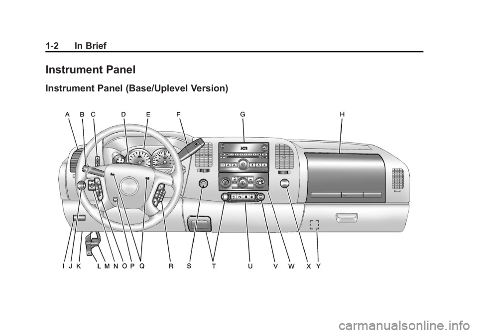 GMC SIERRA 1500 2012 Owners Manual Black plate (2,1)GMC Sierra Owner Manual - 2012 - CRC - 11/15/11
1-2 In Brief
Instrument Panel
Instrument Panel (Base/Uplevel Version) GMC SIERRA 1500 2012 Owners Manual Black plate (2,1)GMC Sierra Owner Manual - 2012 - CRC - 11/15/11
1-2 In Brief
Instrument Panel
Instrument Panel (Base/Uplevel Version)