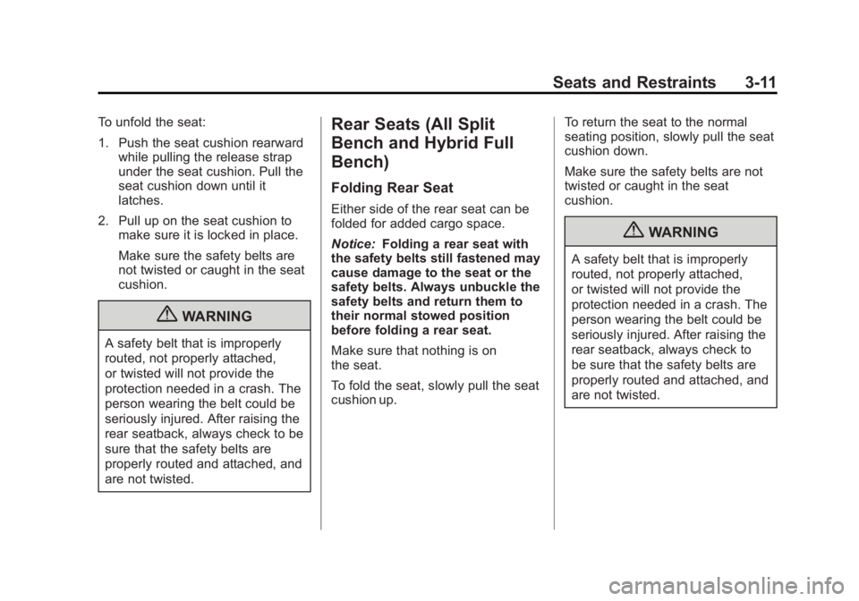 GMC SIERRA 1500 2012 Manual PDF Black plate (11,1)GMC Sierra Owner Manual - 2012 - CRC - 11/15/11
Seats and Restraints 3-11
To unfold the seat:
1. Push the seat cushion rearwardwhile pulling the release strap
under the seat cushion. GMC SIERRA 1500 2012 Manual PDF Black plate (11,1)GMC Sierra Owner Manual - 2012 - CRC - 11/15/11
Seats and Restraints 3-11
To unfold the seat:
1. Push the seat cushion rearwardwhile pulling the release strap
under the seat cushion.
