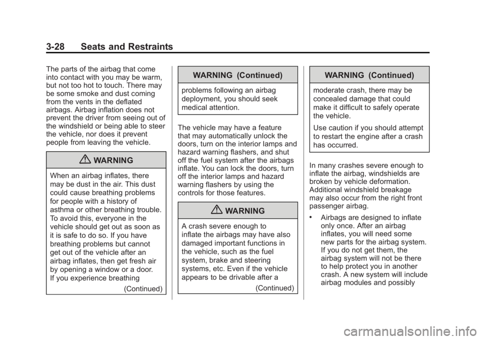 GMC SIERRA 1500 2012 Owners Manual Black plate (28,1)GMC Sierra Owner Manual - 2012 - CRC - 11/15/11
3-28 Seats and Restraints
The parts of the airbag that come
into contact with you may be warm,
but not too hot to touch. There may
be GMC SIERRA 1500 2012 Owners Manual Black plate (28,1)GMC Sierra Owner Manual - 2012 - CRC - 11/15/11
3-28 Seats and Restraints
The parts of the airbag that come
into contact with you may be warm,
but not too hot to touch. There may
be