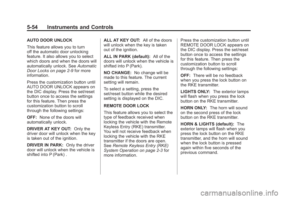 GMC SIERRA 1500 2011  Owners Manual Black plate (54,1)GMC Sierra Owner Manual - 2011
5-54 Instruments and Controls
AUTO DOOR UNLOCK
This feature allows you to turn
off the automatic door unlocking
feature. It also allows you to select
w