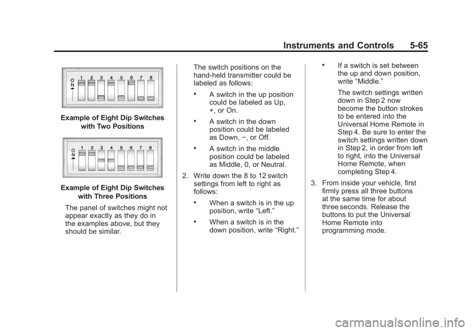 GMC SIERRA 1500 2011  Owners Manual Black plate (65,1)GMC Sierra Owner Manual - 2011
Instruments and Controls 5-65
Example of Eight Dip Switcheswith Two Positions
Example of Eight Dip Switcheswith Three Positions
The panel of switches m