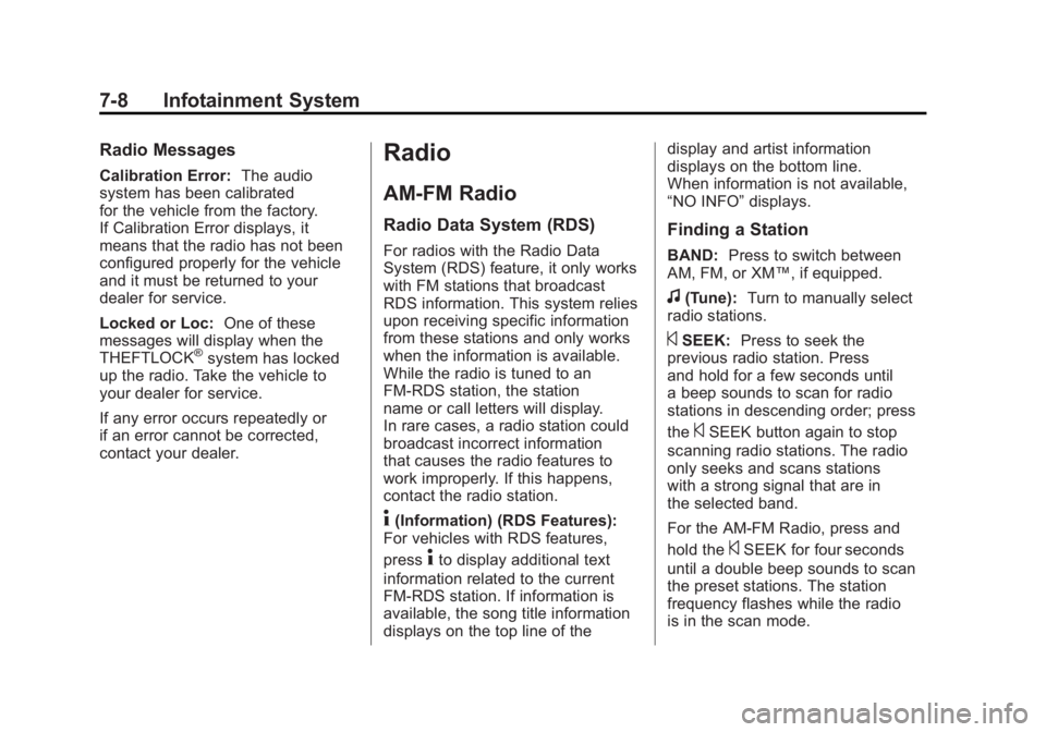GMC SIERRA 1500 2011 Owners Manual Black plate (8,1)GMC Sierra Owner Manual - 2011
7-8 Infotainment System
Radio Messages
Calibration Error:The audio
system has been calibrated
for the vehicle from the factory.
If Calibration Error dis GMC SIERRA 1500 2011 Owners Manual Black plate (8,1)GMC Sierra Owner Manual - 2011
7-8 Infotainment System
Radio Messages
Calibration Error:The audio
system has been calibrated
for the vehicle from the factory.
If Calibration Error dis
