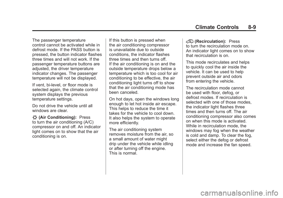GMC SIERRA 1500 2011  Owners Manual Black plate (9,1)GMC Sierra Owner Manual - 2011
Climate Controls 8-9
The passenger temperature
control cannot be activated while in
defrost mode. If the PASS button is
pressed, the button indicator fl