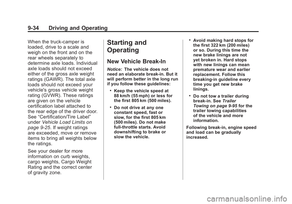GMC SIERRA 1500 2011  Owners Manual Black plate (34,1)GMC Sierra Owner Manual - 2011
9-34 Driving and Operating
When the truck‐camper is
loaded, drive to a scale and
weigh on the front and on the
rear wheels separately to
determine ax