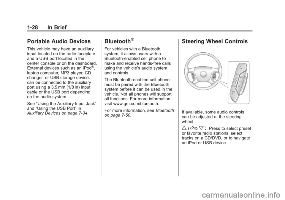 GMC SIERRA 1500 2011 Owners Guide Black plate (28,1)GMC Sierra Owner Manual - 2011
1-28 In Brief
Portable Audio Devices
This vehicle may have an auxiliary
input located on the radio faceplate
and a USB port located in the
center conso GMC SIERRA 1500 2011 Owners Guide Black plate (28,1)GMC Sierra Owner Manual - 2011
1-28 In Brief
Portable Audio Devices
This vehicle may have an auxiliary
input located on the radio faceplate
and a USB port located in the
center conso