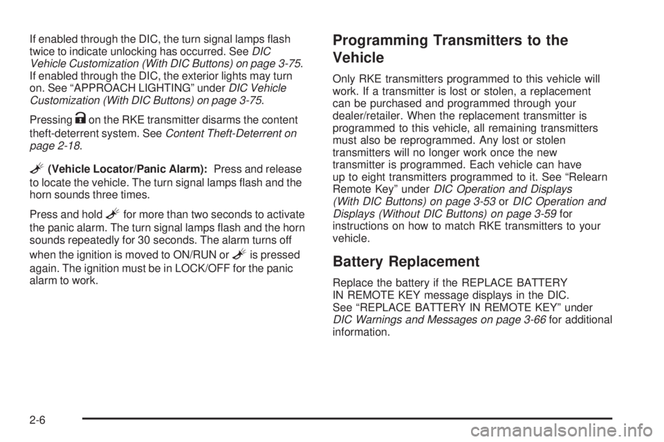 GMC SIERRA 1500 2009  Owners Manual If enabled through the DIC, the turn signal lamps �ash
twice to indicate unlocking has occurred. SeeDIC
Vehicle Customization (With DIC Buttons) on page 3-75.
If enabled through the DIC, the exterior 