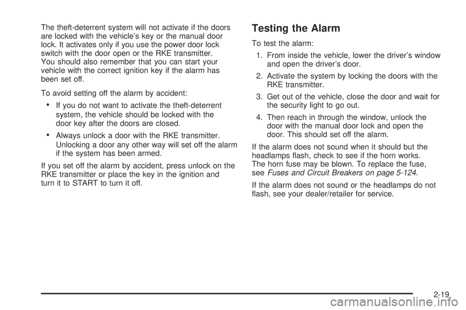 GMC SIERRA 1500 2009  Owners Manual The theft-deterrent system will not activate if the doors
are locked with the vehicle’s key or the manual door
lock. It activates only if you use the power door lock
switch with the door open or the