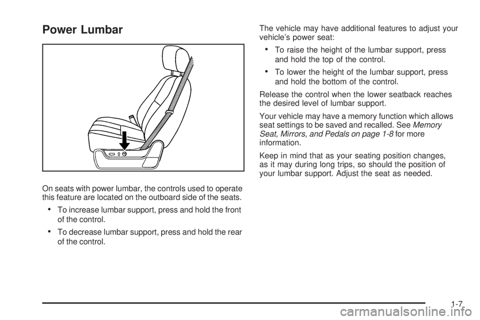 GMC SIERRA 1500 2009 User Guide Power Lumbar
On seats with power lumbar, the controls used to operate
this feature are located on the outboard side of the seats.
To increase lumbar support, press and hold the front
of the control.
T