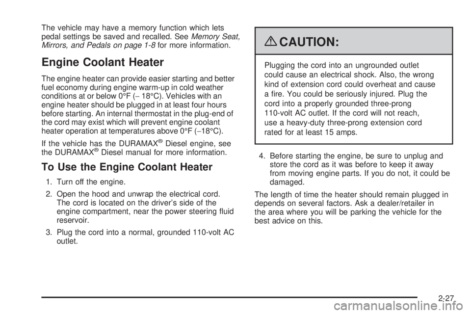 GMC SIERRA 1500 2009  Owners Manual The vehicle may have a memory function which lets
pedal settings be saved and recalled. SeeMemory Seat,
Mirrors, and Pedals on page 1-8for more information.
Engine Coolant Heater
The engine heater can