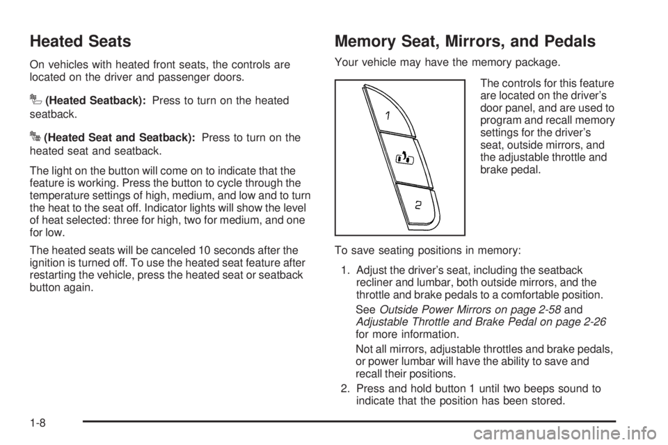 GMC SIERRA 1500 2009 Owners Manual Heated Seats
On vehicles with heated front seats, the controls are
located on the driver and passenger doors.
I(Heated Seatback):Press to turn on the heated
seatback.
J(Heated Seat and Seatback):Press GMC SIERRA 1500 2009 Owners Manual Heated Seats
On vehicles with heated front seats, the controls are
located on the driver and passenger doors.
I(Heated Seatback):Press to turn on the heated
seatback.
J(Heated Seat and Seatback):Press