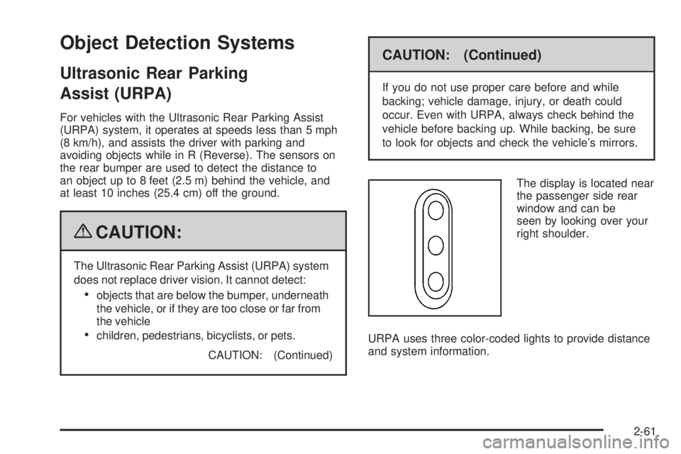 GMC SIERRA 1500 2009  Owners Manual Object Detection Systems
Ultrasonic Rear Parking
Assist (URPA)
For vehicles with the Ultrasonic Rear Parking Assist
(URPA) system, it operates at speeds less than 5 mph
(8 km/h), and assists the drive