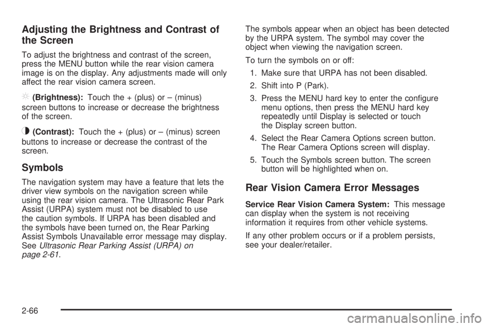 GMC SIERRA 1500 2009  Owners Manual Adjusting the Brightness and Contrast of
the Screen
To adjust the brightness and contrast of the screen,
press the MENU button while the rear vision camera
image is on the display. Any adjustments mad