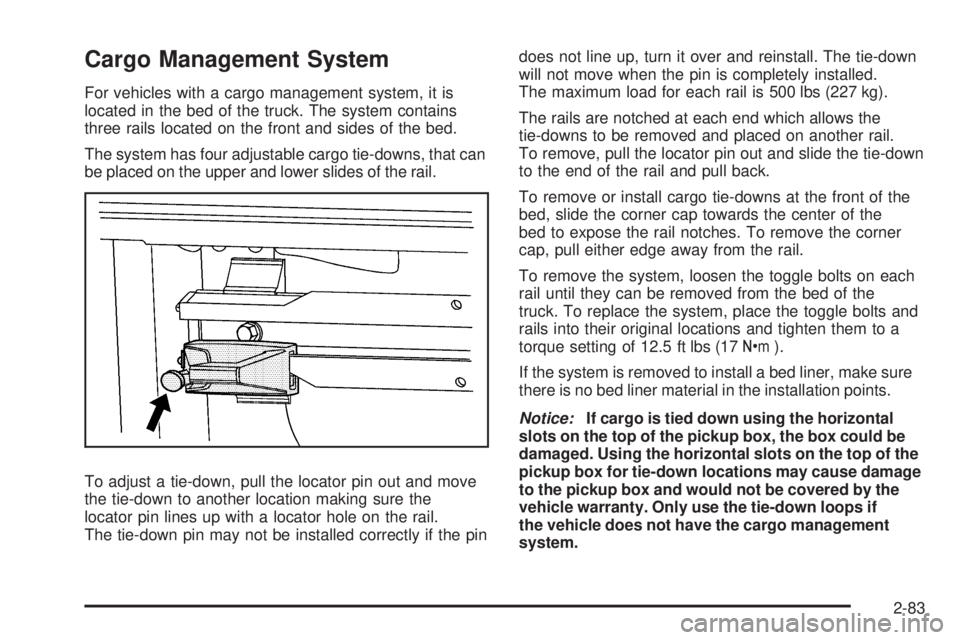 GMC SIERRA 1500 2009 Owners Manual Cargo Management System
For vehicles with a cargo management system, it is
located in the bed of the truck. The system contains
three rails located on the front and sides of the bed.
The system has fo GMC SIERRA 1500 2009 Owners Manual Cargo Management System
For vehicles with a cargo management system, it is
located in the bed of the truck. The system contains
three rails located on the front and sides of the bed.
The system has fo