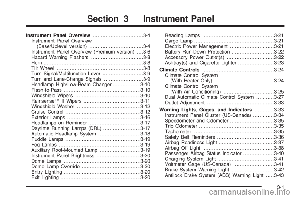 GMC SIERRA 1500 2009 Owners Manual Instrument Panel Overview...............................3-4
Instrument Panel Overview
(Base/Uplevel version).................................3-4
Instrument Panel Overview (Premium version). . . .3-6
H GMC SIERRA 1500 2009 Owners Manual Instrument Panel Overview...............................3-4
Instrument Panel Overview
(Base/Uplevel version).................................3-4
Instrument Panel Overview (Premium version). . . .3-6
H