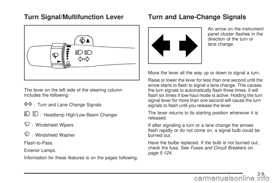 GMC SIERRA 1500 2009  Owners Manual Turn Signal/Multifunction Lever
The lever on the left side of the steering column
includes the following:
G: Turn and Lane Change Signals
53: Headlamp High/Low-Beam Changer
N: Windshield Wipers
L: Win